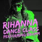 Rihanna Dance Class