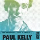 Paul Kelly by The Dumb Things