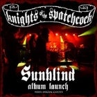Sunblind, Album Launch of Knights of the Spatchcock