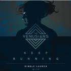 The Venusians ‘Keep Running’ Single Launch
