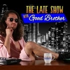 The Late Show with Good Brother, featuring special guests Freak Fandango and Coco Du Ma