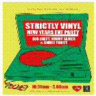 STRICTLY VINYL New Years Eve Party featuring DJ'S J'NETT, JIMMY JAMES and ANDEE FROST