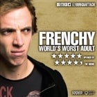 Frenchy "World's Worst Adult"