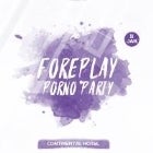 Foreplay - Porno party @ The Conti 