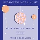 Hudson Wallace and NUSSY Double Single Launch 