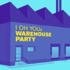 I OH YOU WAREHOUSE PARTY