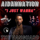 "I Just Wanna" - AidanNation Launch 