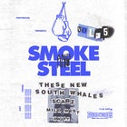 SOLD OUT - Smoke & Steel Vol 05 - THESE NEW SOUTH WHALES // SCABZ // MILD WEST // DRIFT