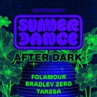 Summer Dance AFTER DARK w/ Folamour, Bradley Zero, Tarzsa 