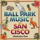 Ball Park Music & San Cisco With Ruby Fields