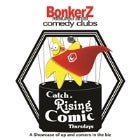 'BonkerZ Presents " Catch A Rising Comic 2 for 1 Thursdays*"'
