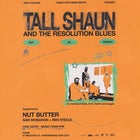 TALL SHAUN & THE RESOLUTION BLUES // NUT BUTTER // SAM MCMAHON // REN STEELE