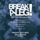 Break A Leg – Once Off Reunion Show w/ Keepsake & Saving Face