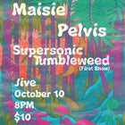 Supersonic Tumbleweed, Pelvis, Maisie