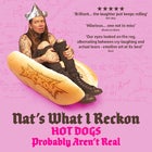Nat's What I Reckon: Hot Dogs Probably Aren't Real — Wollongong | POSTPONED