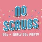 NO SCRUBS: 90s + Early 00s Party - March 14