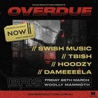 OVERDUE ft SWISH, HOODZY, TBI$H & DAMEEEELA