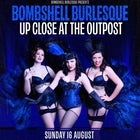 Bombshell Burlesque – Up Close at The Outpost