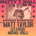 Matty T Wall – Birthday Blues Bash