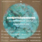 sleepmakeswaves with special guests Elephant Gym & Meniscus