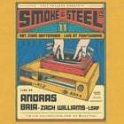 Smoke & Steel Vol. 11 - ANDRAS // BRIA // ZACK WILLIAMS // LOAF