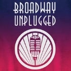 BROADWAY UNPLUGGED with CASTS FROM BEAUTIFUL, AMERICAN IDIOT, DREAM LOVER, GREASE + MORE!