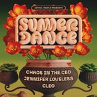 Summer Dance w/ Chaos In the CBD / Jennifer Loveless / Cleo