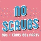 No Scrubs: 90s & Early 00s Party 