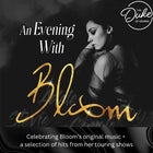 An Evening with Bloom | SOLD OUT