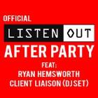 LISTEN OUT OFFICIAL AFTER PARTY ft RYAN HEMSWORTH and CLIENT LIAISON dj set