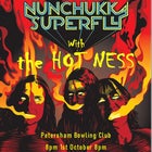Nunchukka Superfly + the Hot Ness