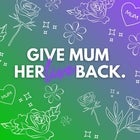 Give Mum Her Live Back!