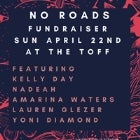 NO ROADS FUNDRAISER with NADEAH, KELLY DAY, AMARINA WATERS, LAUREN GLEZER & YONI DIAMOND
