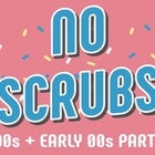 NO SCRUBS: 90s + Early 00s Party @ Transit