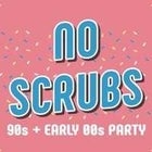 NO SCRUBS – 90's + 00's Party - Test Event