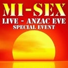 MI-SEX LIVE - ANZAC EVE SPECIAL EVENT