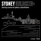 SYDNEY UN-LOCKED: Charting A Course For Sydney's Cultural Future 