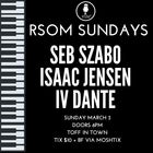 RSOM SUNDAY SESSIONS WITH IV DANTE, ISAAC JENSEN + SEB SZABO