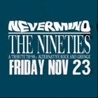 NEVERMIND THE NINETIES - BAR1 NIGHTCLUB