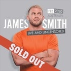 SOLD OUT - James Smith Live & Uncensored Tour
