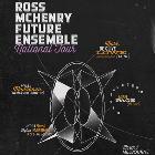 ROSS MCHENRY FUTURE ENSEMBLE NATIONAL TOUR featuring MARK DE CLIVE LOWE (US/NZ) and MYELE MANZANZA (ELECTRIC WIRE HUSTLE NZ) with special guest SILENT JAY
