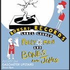 Bonsai Records Launch w/ Pollyman + Bones & Jones