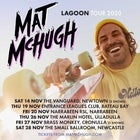 MAT MCHUGH ‘Lagoon Tour’ (FINAL TIX)