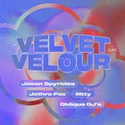 Oblique & Addition by Subtraction Pres. Velvet Velour (UK)