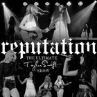 REPUTATION — The Ultimate Taylor Swift Show