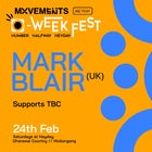 MOVEMENTS PRESENTS // MARK BLAIR (UK)