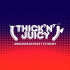 THICK ‘N’ JUICY Sydney - Underwear Party