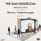 The Max Headroom 'Baby Blue' Launch
