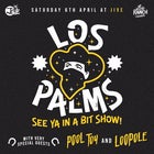 Los Palms 'See Ya In A Bit' Show