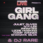 GIRL GANG ft.  Juliet Oliver, Ivy-Lee, INFINITIES, Lizzie Hosking, Shanaya Silva, DJ Rare and a comp winner! 
